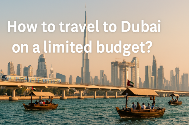 How to Travel to Dubai on a Limited Budget?
